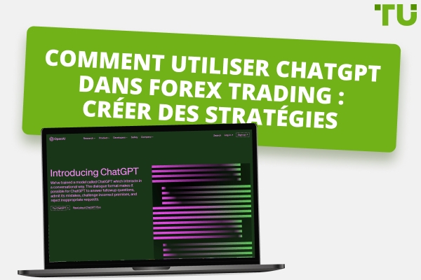Comment utiliser ChatGPT dans Forex Trading&nbsp;: Créer des stratégies