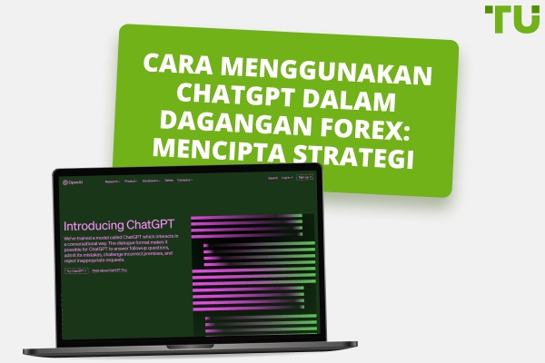 Cara Menggunakan ChatGPT Dalam Dagangan Forex : Mencipta Strategi