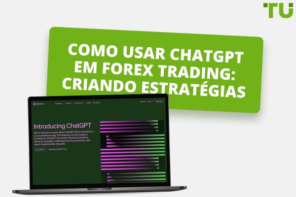 Como usar ChatGPT em Forex Trading: Criando Estratégias