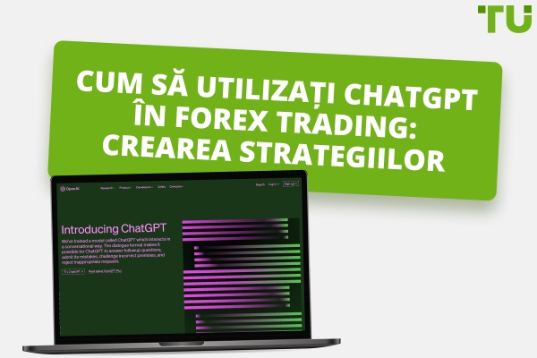 Cum să utilizați ChatGPT în Forex Trading: Crearea strategiilor