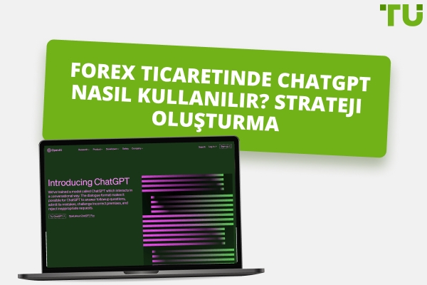 Forex Ticaretinde ChatGPT Nasıl Kullanılır? Strateji Oluşturma