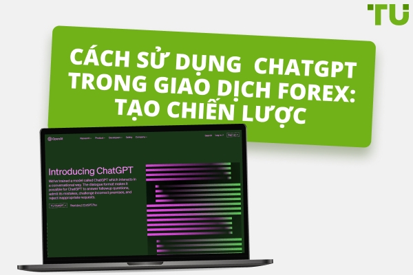 Cách sử dụng ChatGPT trong giao dịch Forex : Tạo chiến lược