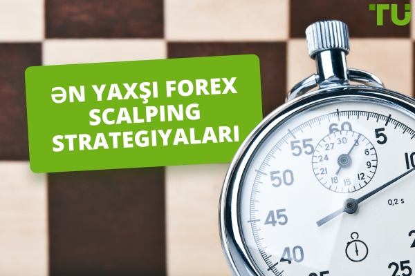 Öyrənmək üçün ən yaxşı Forex Scalping Strategiyaları