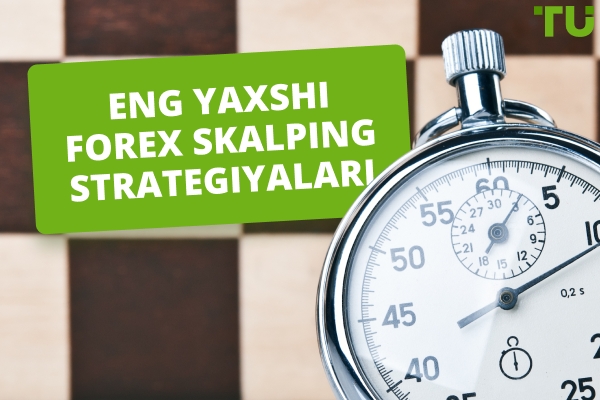 O'rganish uchun eng yaxshi Forex Skalping strategiyalari