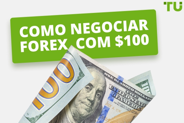 Como negociar Forex com $100: Guia para principiantes
