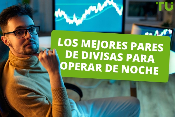 Los mejores pares de divisas para operar por la noche en 2026