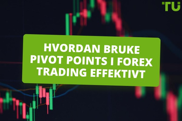 Hvordan bruke Pivot Points i Forex Trading effektivt | Full guide