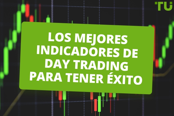 Los mejores indicadores de Day Trading que debe conocer