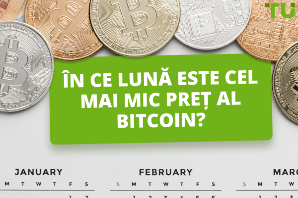 În ce lună este prețul Bitcoin cel mai mic?
