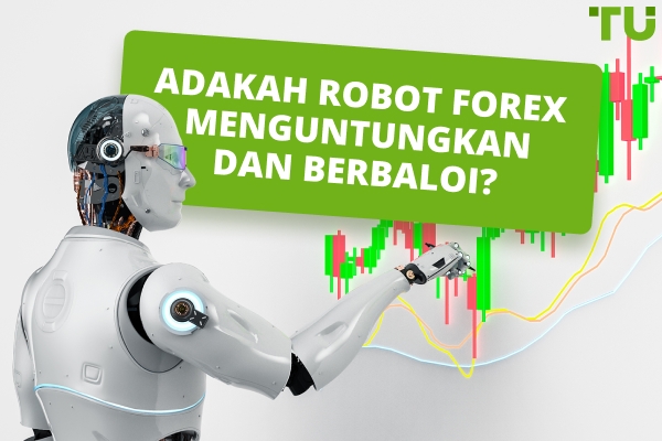 Adakah Robot Forex Menguntungkan Dan Berbaloi?