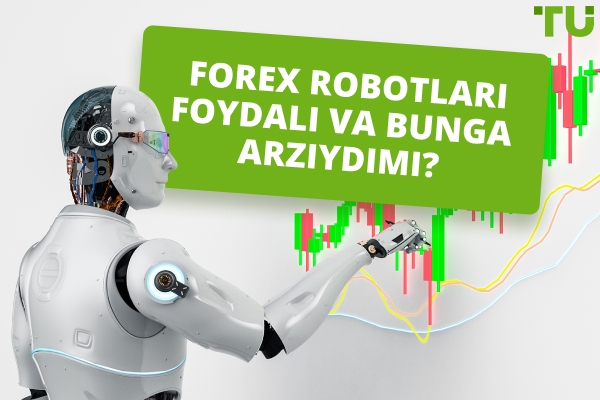 Forex robotlari foydali va bunga arziydimi?