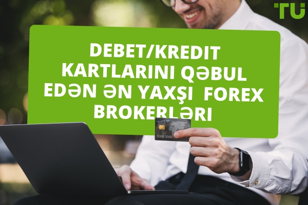 Kartları qəbul edən ən yaxşı Forex Brokerləri