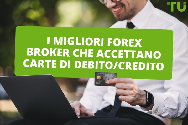 I migliori Forex Broker che accettano le carte