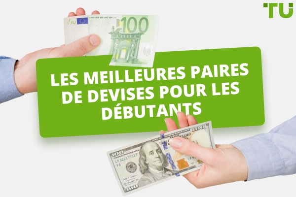 Les meilleures paires de devises pour les débutants