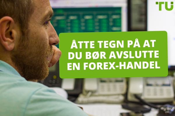 Hvordan vet jeg når jeg skal avslutte en Forex-handel?