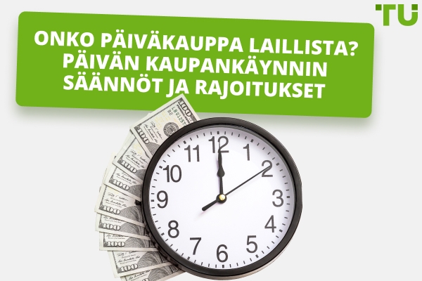 Onko päiväkauppa laillista? Päivän kaupankäynnin säännöt ja rajoitukset