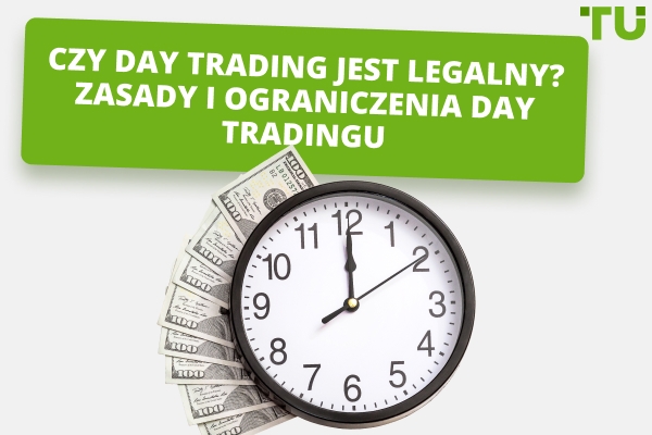 Czy day trading jest legalny? Zasady i ograniczenia day tradingu