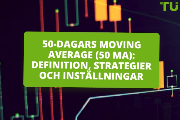 50-dagars Moving Average (50 MA): Definition, strategier och inställningar