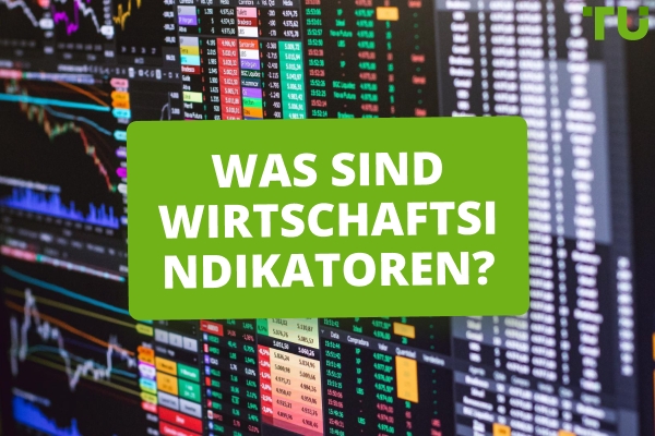 Was sind Wirtschaftsindikatoren und wie wirken sie sich auf die Forex aus?
