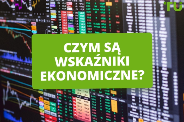 Czym są wskaźniki ekonomiczne i jak wpływają na Forex?