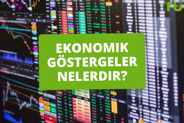Ekonomik Göstergeler Nedir ve Forex'u Nasıl Etkiler?