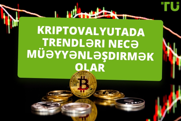 Kriptovalyuta ticarətində meylləri necə müəyyənləşdirmək olar