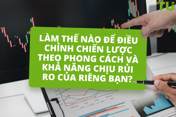 Làm thế nào tôi có thể điều chỉnh Strategy giao dịch Forex của mình?