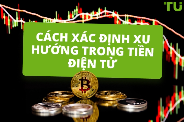 Cách xác định xu hướng trong giao dịch tiền điện tử