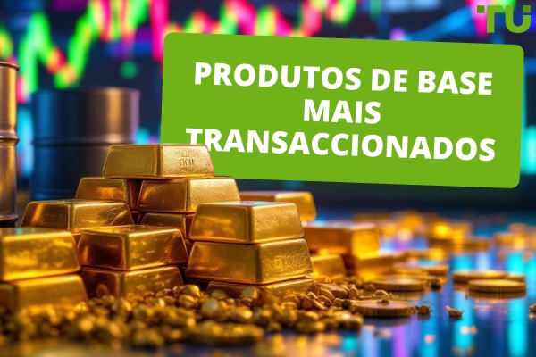 Produtos de base mais transaccionados: Visão geral e análise 2025