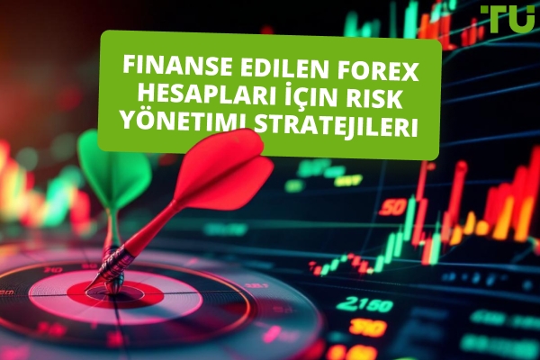 Finanse Edilen Forex Hesapları İçin Risk Yönetimi Stratejileri