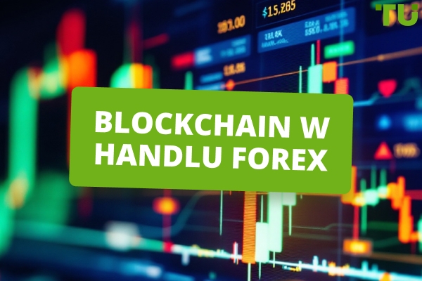 Blockchain w handlu Forex | Dowiedz się wszystkiego na temat