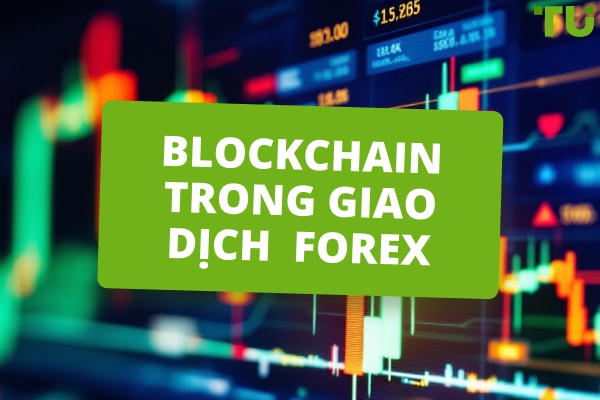 Blockchain Trong Giao Forex | Tìm Hiểu Tất Cả Về