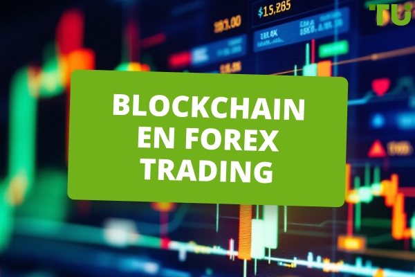 Blockchain En Forex Trading | Aprenda Todo Sobre