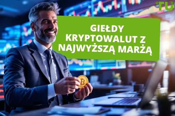 Najlepsze giełdy kryptowalut z najwyższą marżą 2025