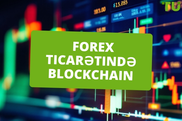 Forex Ticarətində Blockchain | Haqqında hər şeyi öyrənin