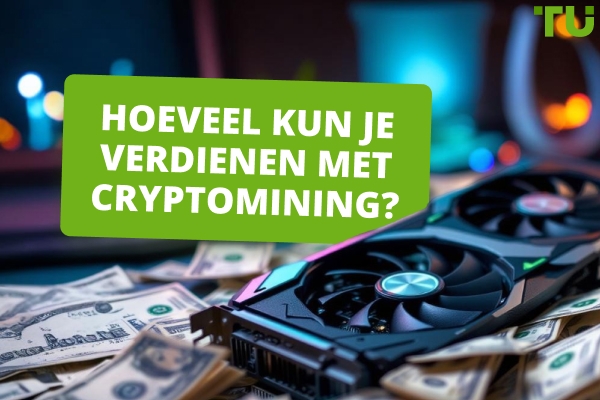 Hoeveel kun je verdienen met cryptomining?