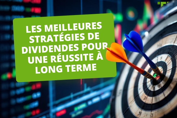 Meilleures stratégies de dividendes&nbsp;: Les secrets d'un revenu durable