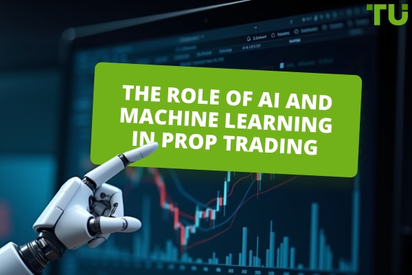 The Role Of AI And Machine Learning In Prop Trading
