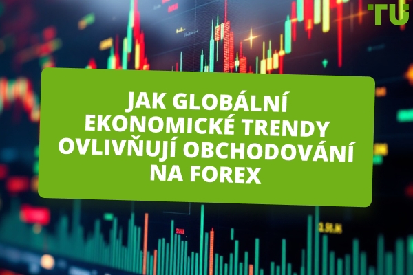 Jak globální ekonomické trendy ovlivňují obchodování na Forex 