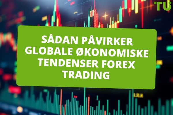 Sådan påvirker globale økonomiske tendenser Forex Trading 