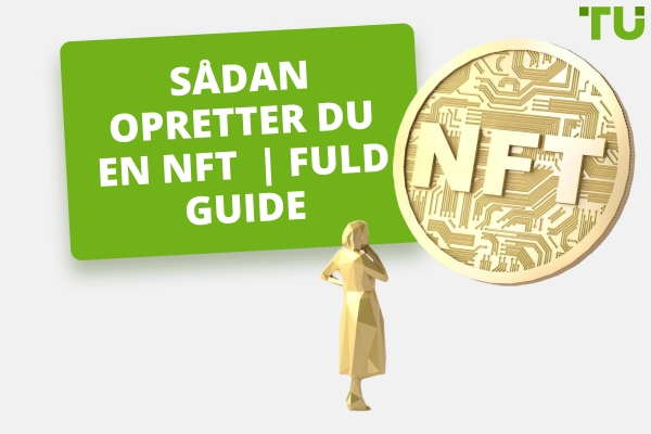 Hvordan man opretter en NFT | Fuld guide