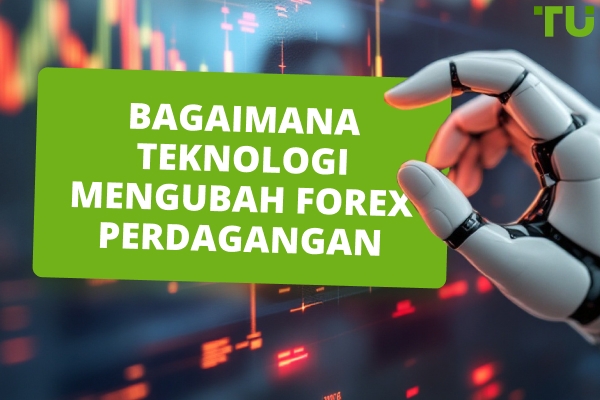 Bagaimana Teknologi Mengubah Forex Trading