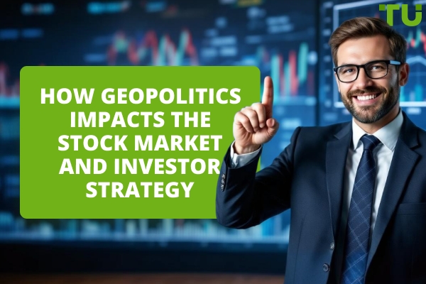 How Geopolitics Impacts The Stock Market And Investor Strategy