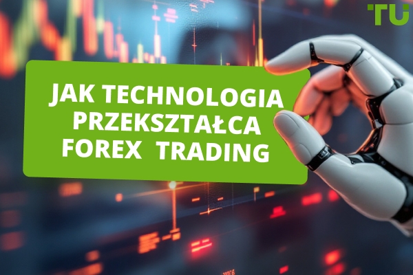 Jak technologia zmienia Forex trading