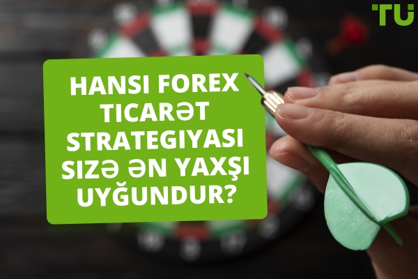 Hansı Forex Ticarət Strategiyası Mənim üçün ən yaxşısıdır?