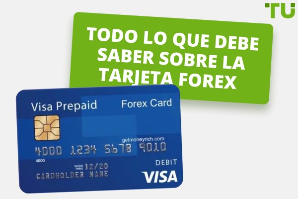 Todo lo que debe saber sobre la tarjeta Forex