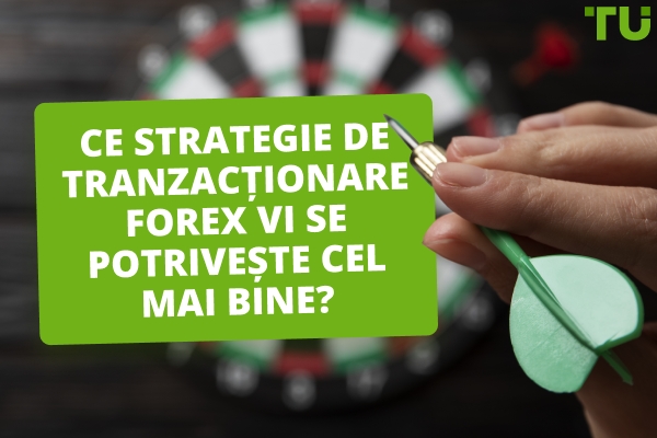 Care strategie de tranzacționare Forex este cea mai bună pentru mine?