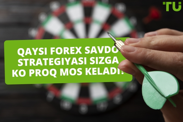 Qaysi Forex savdo strategiyasi men uchun yaxshiroq?