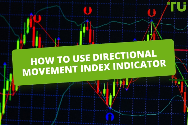 How To Use Directional Movement Index Indicator For Smarter Trend Detection