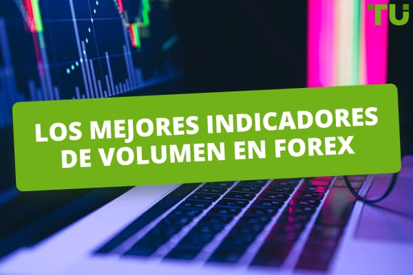 ¿Cómo funcionan los indicadores de volumen en Forex?